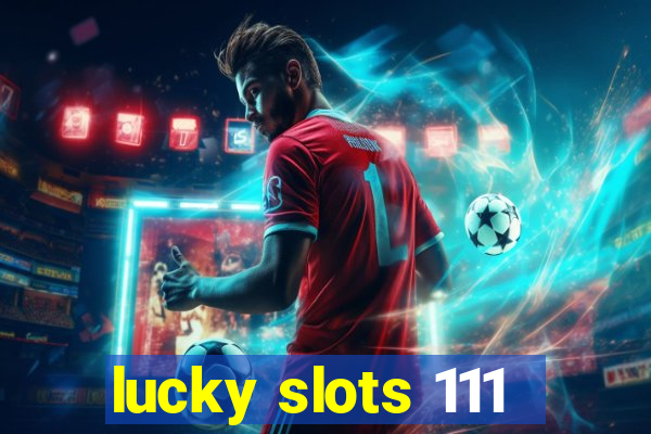 lucky slots 111